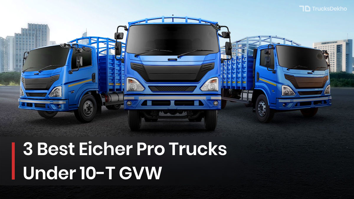 Which Trucks That Fall Under Code 10 Explore The Eicher Pro Trucks Under 10-Tonne GVW In 2026: All You Need ...